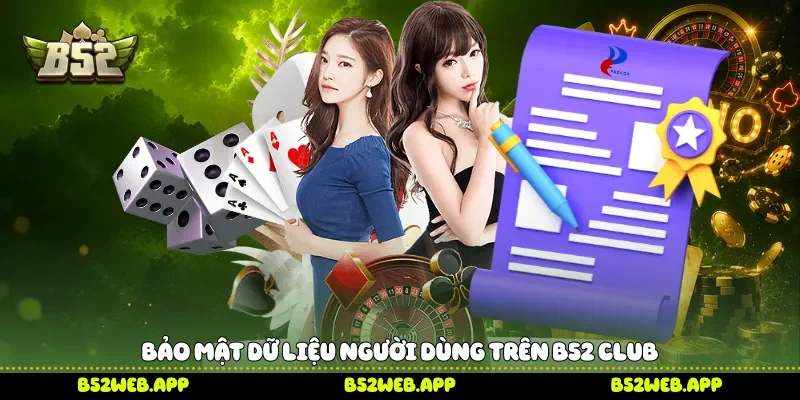 Bảo mật dữ liệu người dùng trên B52 club