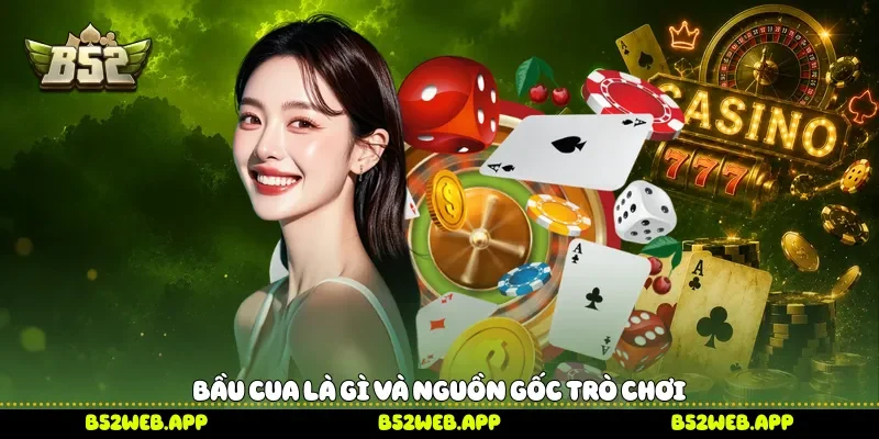 Bầu cua là gì và nguồn gốc trò chơi