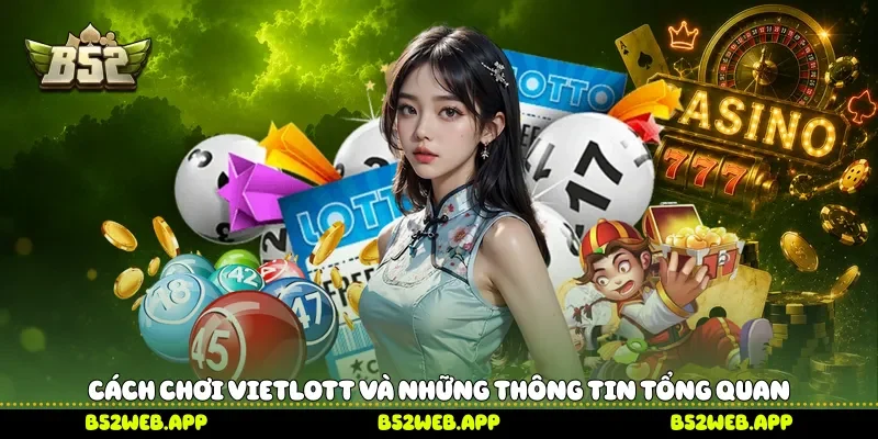 Cách chơi Vietlott và những thông tin tổng quan