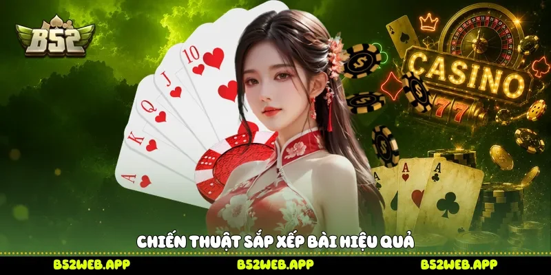 Chiến thuật sắp xếp bài hiệu quả