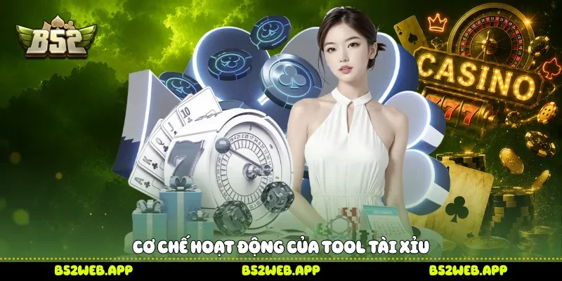 Cơ chế hoạt động của tool tài xỉu