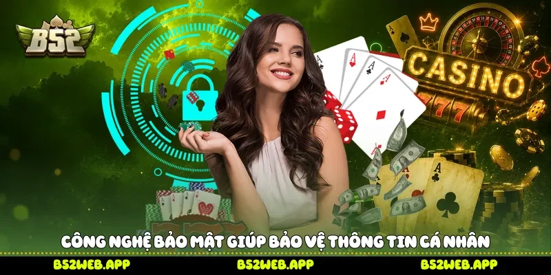 Công nghệ bảo mật giúp bảo vệ thông tin cá nhân