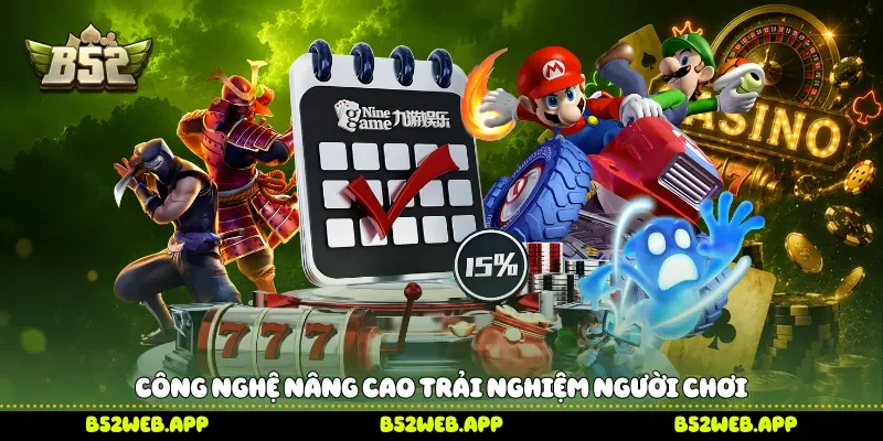 Công nghệ nâng cao trải nghiệm người chơi