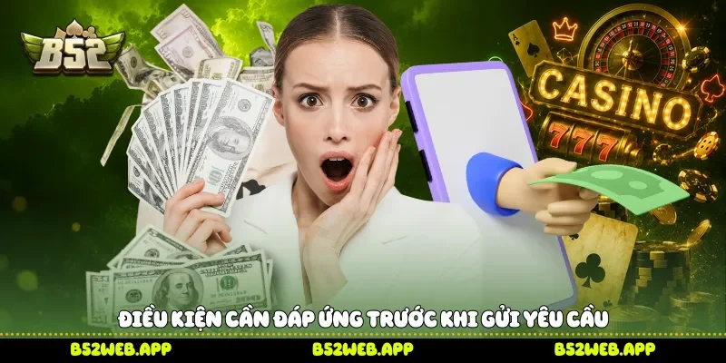 Điều kiện cần đáp ứng trước khi gửi yêu cầu 