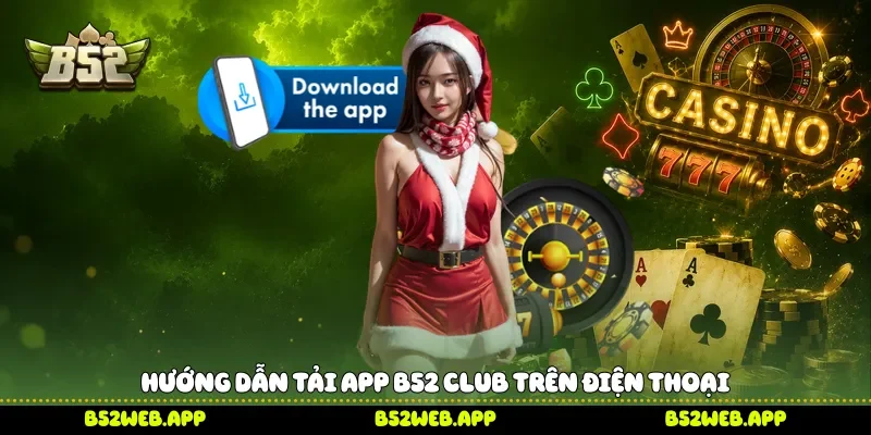 Hướng dẫn tải app B52 club trên điện thoại