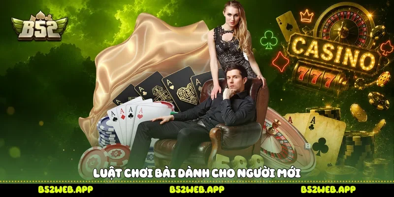 Luật chơi bài dành cho người mới