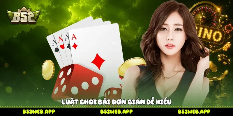Luật chơi bài đơn giản dễ hiểu