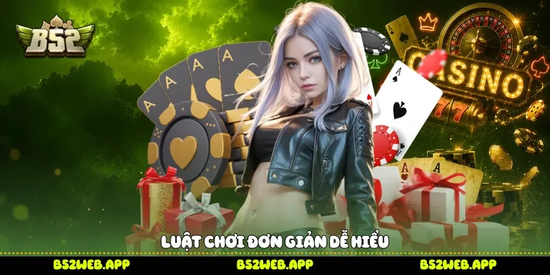 Luật chơi đơn giản dễ hiểu