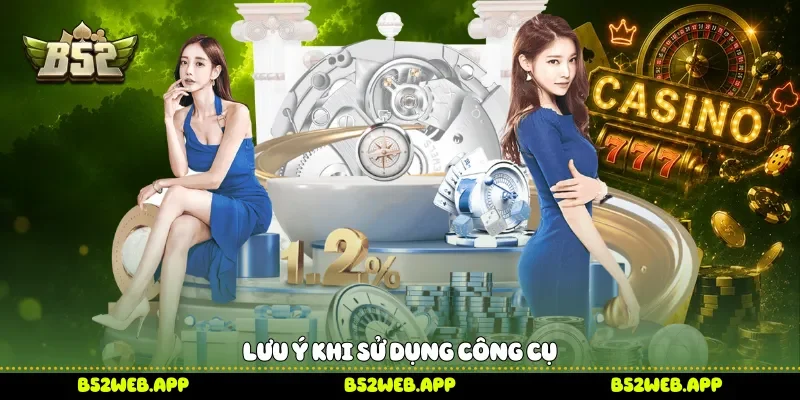 Lưu ý khi sử dụng công cụ