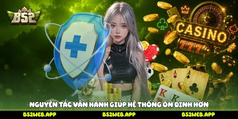 Nguyên tắc vận hành giúp hệ thống ổn định hơn 