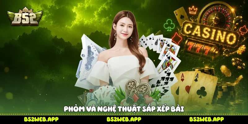 Phỏm và nghệ thuật sắp xếp bài