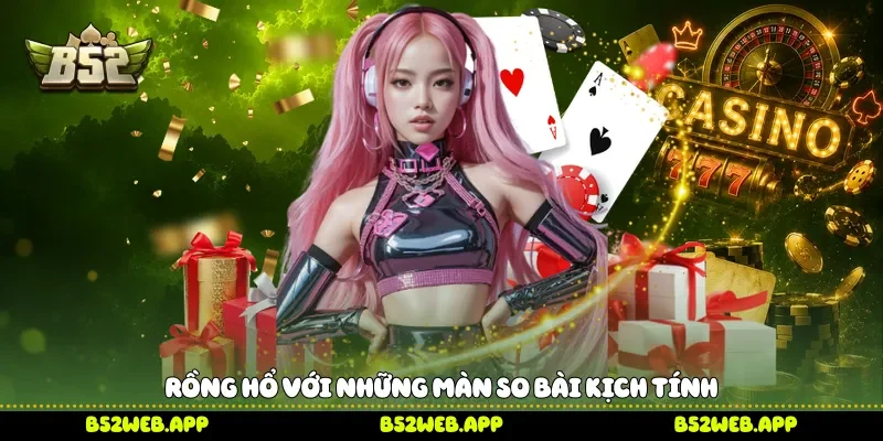 Rồng Hổ với những màn so bài kịch tính
