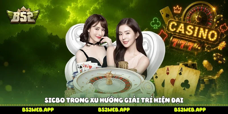 Sicbo trong xu hướng giải trí hiện đại