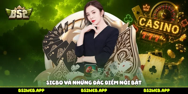 Sicbo và những đặc điểm nổi bật