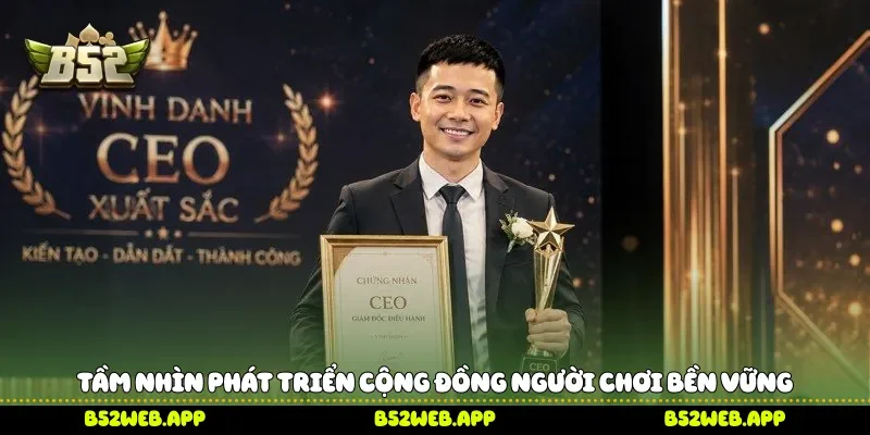 Tầm nhìn phát triển cộng đồng người chơi bền vững