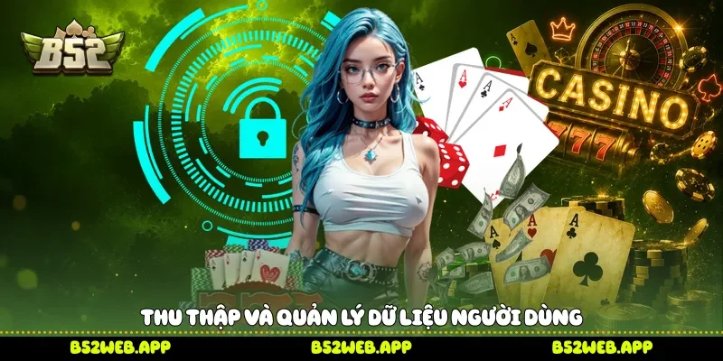 Thu thập và quản lý dữ liệu người dùng 