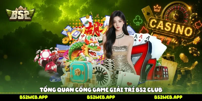 Tổng quan cổng game giải trí B52 club