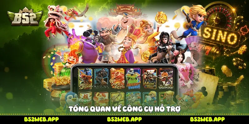 Tổng quan về công cụ hỗ trợ