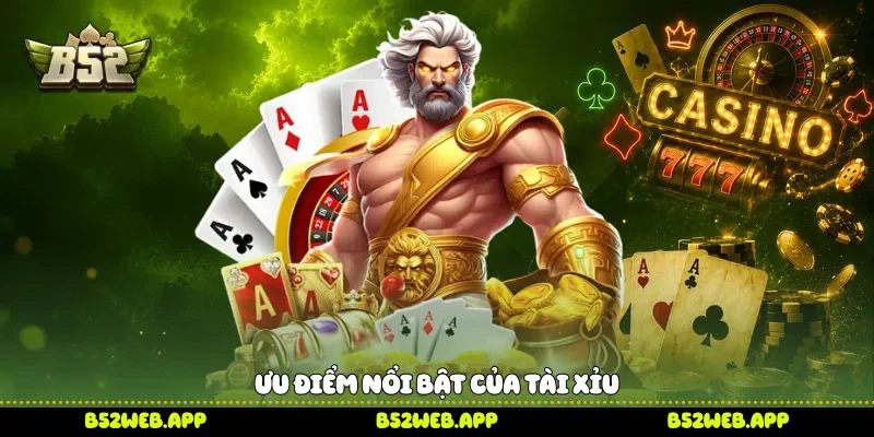 Ưu điểm nổi bật của tài xỉu