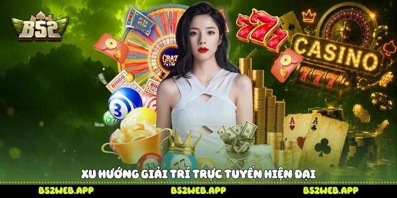 Xu hướng giải trí trực tuyến hiện đại